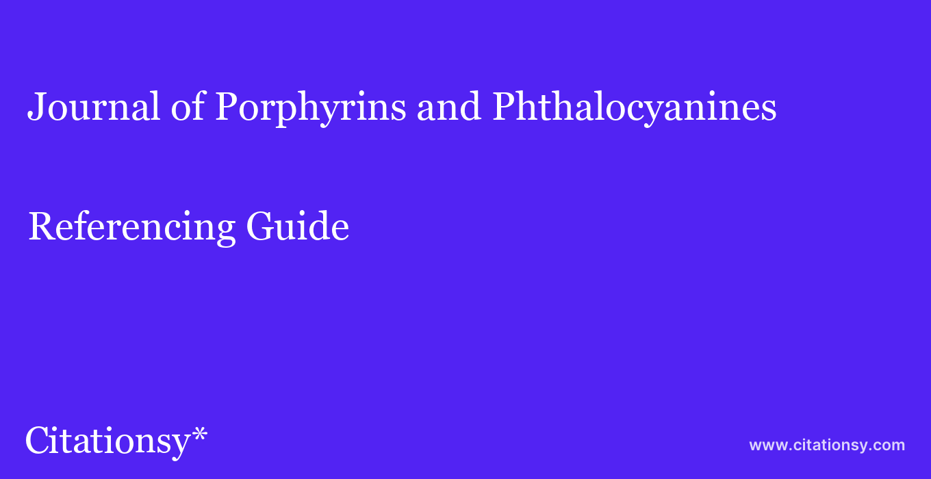 cite Journal of Porphyrins and Phthalocyanines  — Referencing Guide